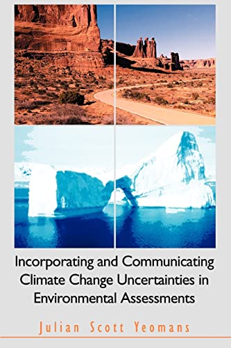 Stock image for INCORPORATING AND COMMUNICATING CLIMATE CHANGE UNCERTAINTIES IN ENVIRONMENTAL ASSESSMENTS for sale by Lucky's Textbooks