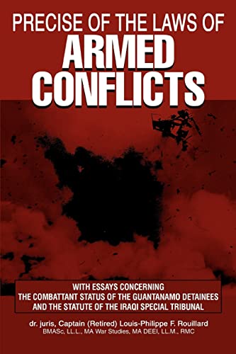 Beispielbild fr PRECISE OF THE LAWS OF ARMED CONFLICTS: With Essays Concerning the Combattant Status of the Guantanamo Detainees and the Statute of the Iraqi Special Tribunal zum Verkauf von AwesomeBooks