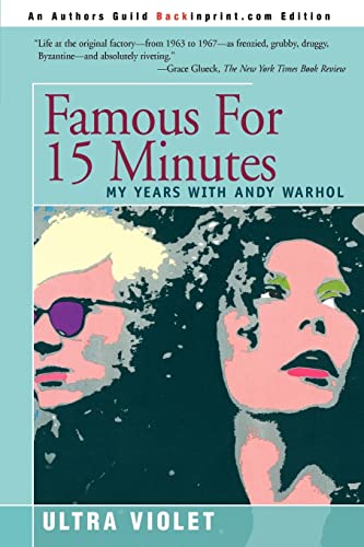 9780595333585: FAMOUS FOR 15 MINUTES: MY YEARS WITH ANDY WARHOL