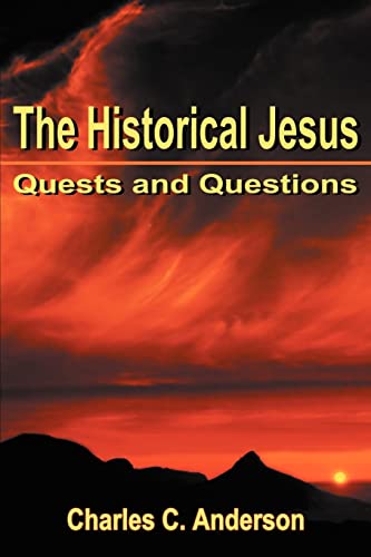 The Historical Jesus: Quests and Questions (9780595334063) by Anderson, Charles