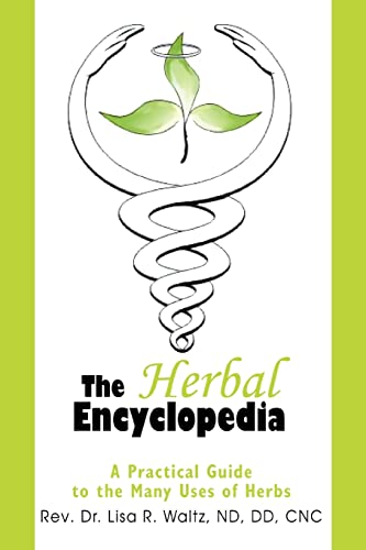 The Herbal Encyclopedia: A Practical Guide to the Many Uses of Herbs