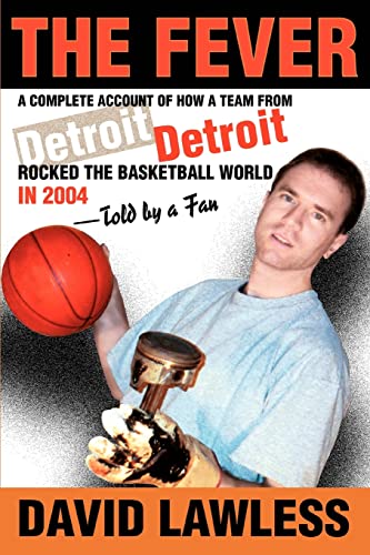 9780595334742: THE FEVER: A complete account of how a team from Detroit rocked the basketball world in 2004-told by a fan