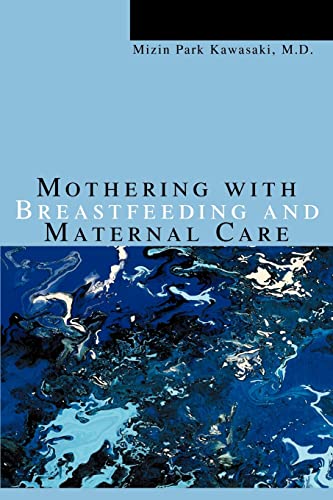 9780595335466: Mothering with Breastfeeding and Maternal Care