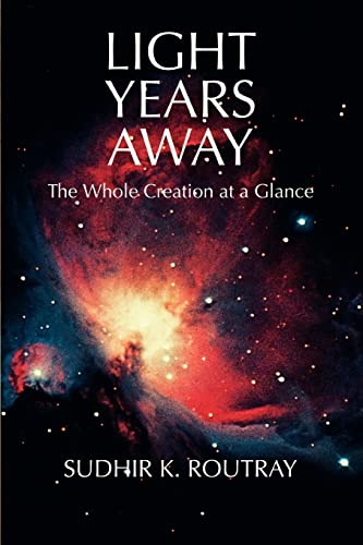 9780595335824: Light Years Away: The Whole Creation at a Glance