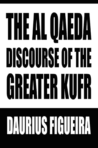 9780595336135: THE AL QAEDA DISCOURSE OF THE GREATER KUFR