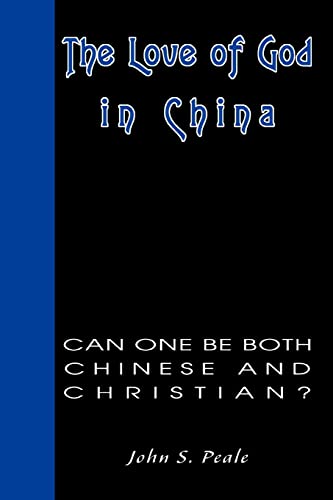 9780595336197: The Love of God in China: Can One Be Both Chinese and Christian?
