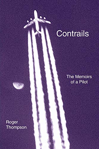 CONTRAILS: THE MEMOIRS OF A PILO - Thompson, Roger