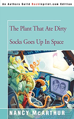 Imagen de archivo de The Plant That Ate Dirty Socks Goes up in Space a la venta por Better World Books