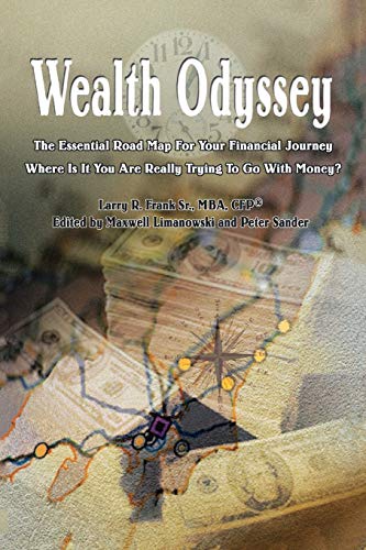 Imagen de archivo de Wealth Odyssey: The Essential Road Map For Your Financial Journey Where Is It You Are Really Trying To Go With Money? a la venta por HPB-Emerald