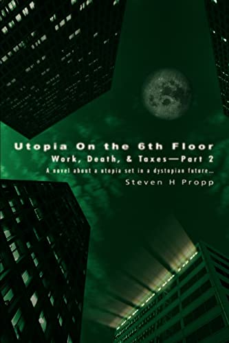 Imagen de archivo de Utopia On the 6th Floor: Work, Death, & Taxes-Part 2 a la venta por Lucky's Textbooks