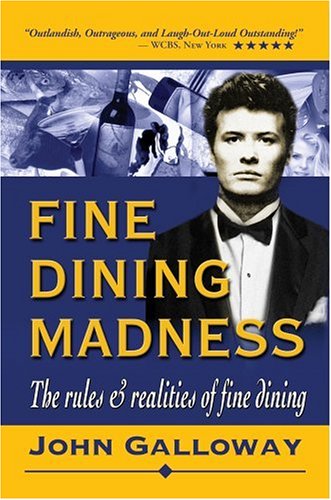 Beispielbild fr Fine Dining Madness : The Rules and Realities of Fine Dining zum Verkauf von Better World Books