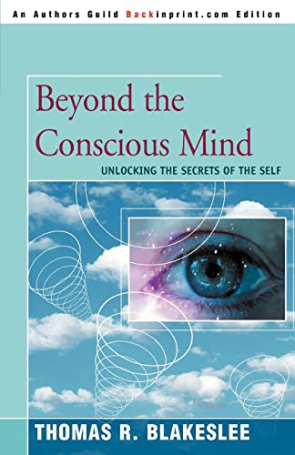 Stock image for Beyond the Conscious Mind: Unlocking the Secrets of the Self for sale by ThriftBooks-Atlanta