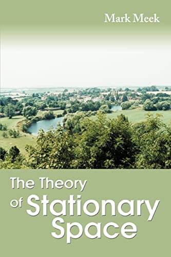 Stock image for The Theory of Stationary Space The simple model that solves the great mysteries of the universe for sale by PBShop.store US