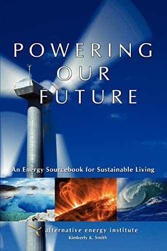 Stock image for Powering Our Future : An Energy Sourcebook for Sustainable Living for sale by Better World Books