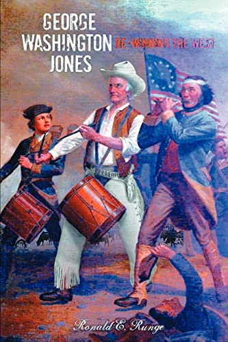 Stock image for George Washington Jones: Re-winning of the West for sale by Lucky's Textbooks