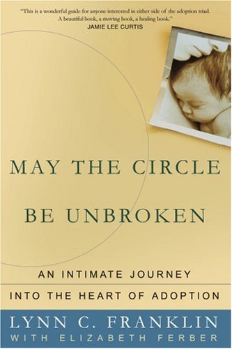 9780595340958: May The Circle Be Unbroken: An Intimate Journey Into The Heart Of Adoption