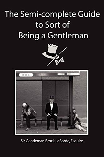 Stock image for The Semi-Complete Guide to Sort of Being a Gentleman for sale by Chiron Media