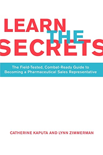 Imagen de archivo de Learn the Secrets : The Field-Tested, Combat-Ready Guide to Becoming A Pharmaceutical Sales Representative a la venta por Better World Books