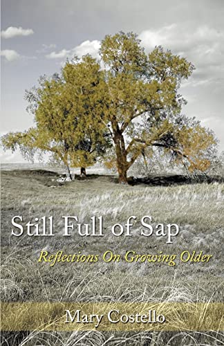 Imagen de archivo de Still Full of Sap: Reflections On Growing Older a la venta por ThriftBooks-Dallas