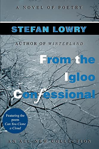 9780595342990: From the Igloo Confessional: A Novel of Poetry