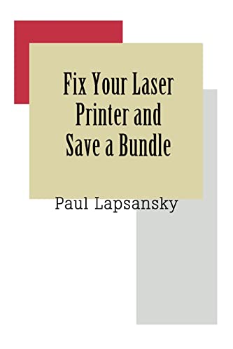 Imagen de archivo de Fix Your Laser Printer and Save a Bundle a la venta por Lucky's Textbooks