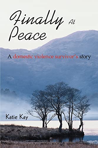 Beispielbild fr Finally At Peace: A Domestic Violence Survivor's Story zum Verkauf von Bahamut Media