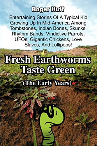 9780595343850: FRESH EARTHWORMS TASTE GREEN (The Early Years): (The Early Years)