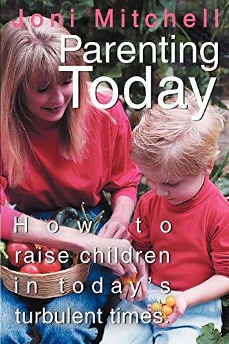 9780595344284: Parenting Today: How to raise children in today's turbulent times.