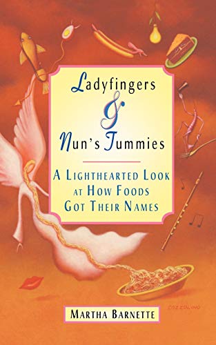 Stock image for Ladyfingers & Nun's Tummies: A Lighthearted Look at How Foods Got Their Names for sale by Jenson Books Inc