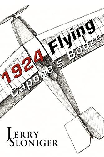 Flying Capone's Booze: 1924 (9780595345113) by Sloniger, Jerry