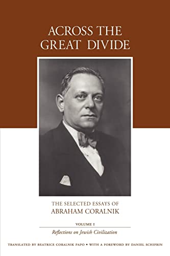 9780595345731: Across the Great Divide: The Selected Essays of Abraham Coralnik Volume I: 1