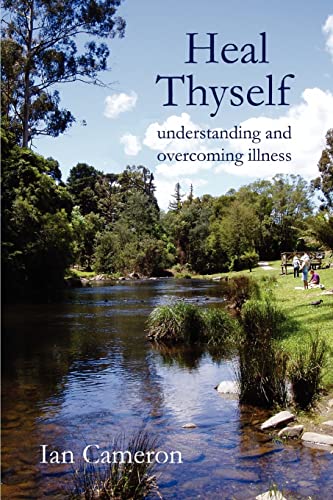 Heal Thyself: Understanding and Overcoming Illness (9780595346684) by Cameron, Ian