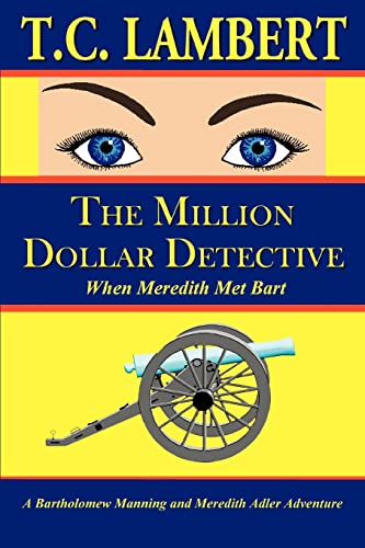 THE MILLION DOLLAR DETECTIVE: When Meredith Met Bart (9780595347414) by Lambert, Ted