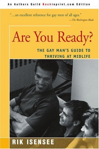 Are You Ready?: The Gay Man's Guide to Thriving at Midlife (9780595348015) by Isensee, Rik