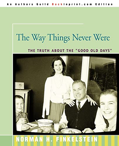 Stock image for The Way Things Never Were: The Truth About the "Good Old Days" for sale by Bank of Books