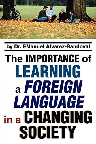 Stock image for The Importance of Learning a Foreign Language in a Changing Society: Attitudes Toward The Importance of Learning a foreign Language for sale by Lucky's Textbooks