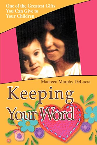 Imagen de archivo de Keeping Your Word: One of the Greatest Gifts You Can Give to Your Children a la venta por Lucky's Textbooks