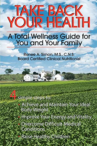 Imagen de archivo de Take Back Your Health: A Total Wellness Guide for You and Your Family a la venta por ThriftBooks-Dallas