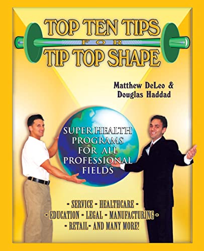 Stock image for Top Ten Tips for Tip Top Shape: Super Health Programs For All Professional Fields for sale by Decluttr