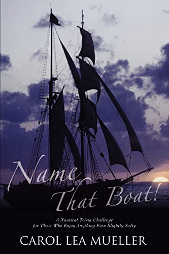 Stock image for Name That Boat!: A Nautical Trivia Challenge for Those Who Enjoy Anything Even Slightly Salty for sale by ThriftBooks-Atlanta