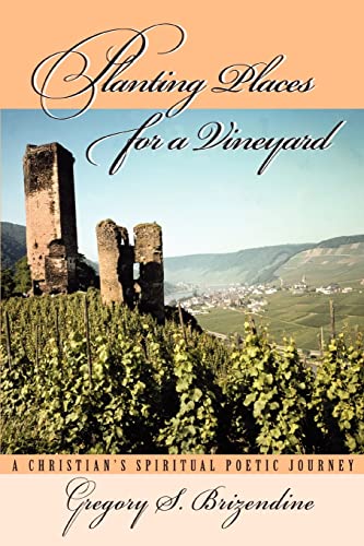 Beispielbild fr Planting Places for a Vineyard A Christian's Spiritual Poetic Journey zum Verkauf von PBShop.store US