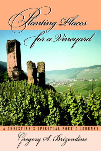 Stock image for Planting Places for a Vineyard: A Christian's Spiritual Poetic Journey for sale by Chiron Media