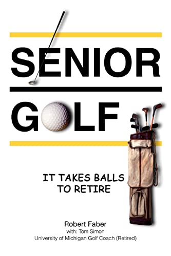 Stock image for Senior Golf: It Takes Balls To Retire for sale by ThriftBooks-Atlanta
