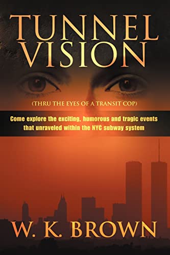 TUNNEL VISION: (THRU THE EYES OF A TRANSIT COP) (9780595350506) by Brown, Warren