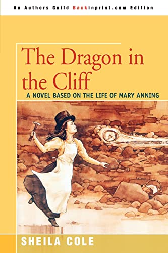 Imagen de archivo de The Dragon in the Cliff: A Novel Based on the Life of Mary Anning a la venta por HPB Inc.