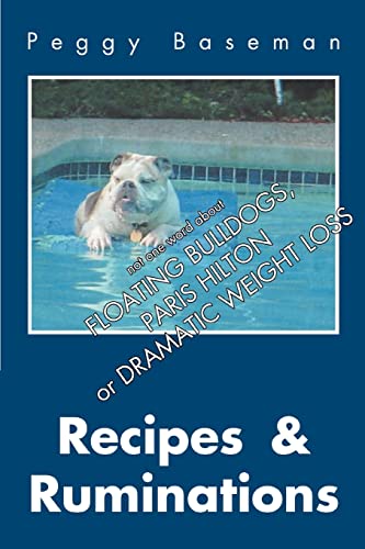 Beispielbild fr Recipes & Ruminations: Not One Word about Floating Bulldogs, Paris Hilton or Dramatic Weight Loss zum Verkauf von Chiron Media