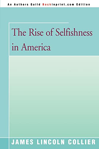 9780595351596: The Rise of Selfishness in America