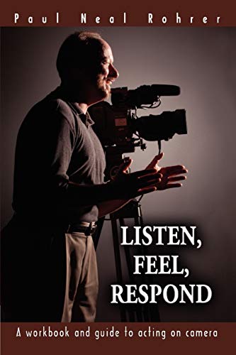 Beispielbild fr Listen, Feel, Respond : A workbook and guide to acting on Camera zum Verkauf von Better World Books