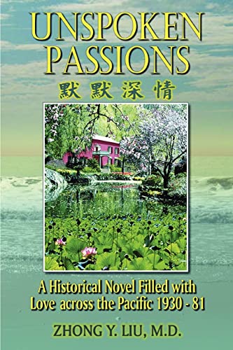 9780595351725: Unspoken Passions: A Historical Novel Filled with Love across the Pacific 1930-81