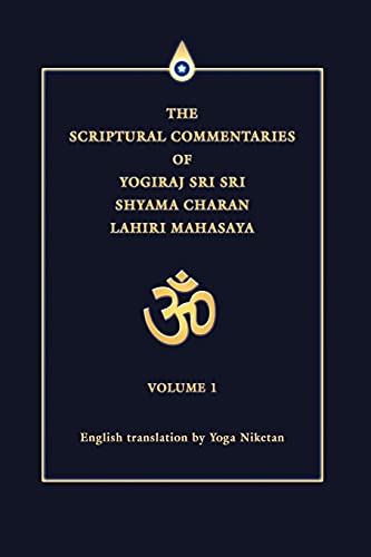 Beispielbild fr The Scriptural Commentaries of Yogiraj Sri Sri Shyama Charan Lahiri Mahasaya: Volume 1 zum Verkauf von Books Unplugged